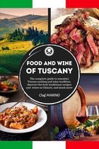 FOOD AND WINE OF TUSCANY Made Simple, at Home The complete guide to essential Tuscan cooking and wine tradition, discovering the best traditional recipes and wines as Chianti, and much more