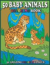 50 Baby Animals Coloring Book/50 Amazing Coloring Pages