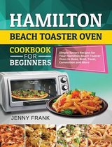 Hamilton Beach Toaster Oven Cookbook for Beginners