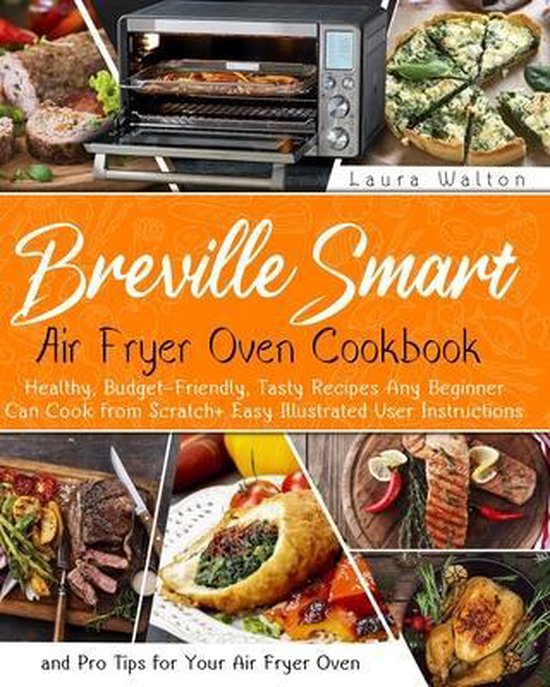 Breville Smart Air Fryer Oven Cookbook, Laura Walton 9798584184124