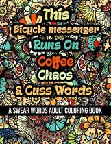 This Bicycle messenger Runs On Coffee, Chaos and Cuss Words