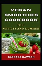 Vegan Smoothies Cookbook For Novices and Dummies