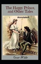 The Happy Prince and Other Tales Annotated