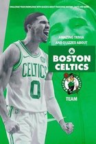 Amazing Trivia and Quizzes about Boston Celtics Team: Challenge Your Knowledge with Quizzes about Franchise History, Facts and More