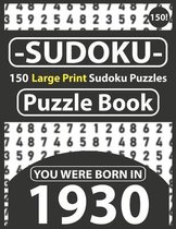 Sudoku Puzzle Book: You Were Born In 1930