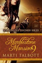 Scandalous Duchess Series 9 - Marblestone Mansion, Book 9