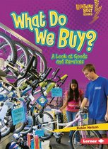 Lightning Bolt Books ® — Exploring Economics - What Do We Buy?