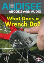 First Step Nonfiction — Tools at Work - What Does a Wrench Do?