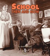 First Step Nonfiction — Then and Now - School Then and Now