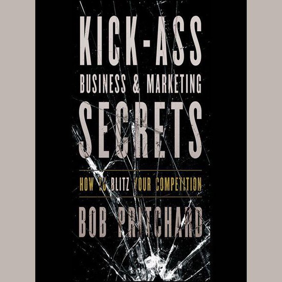 Kick Ass Business and Marketing Secrets - cover