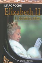 Elizabeth II. La dernière reine