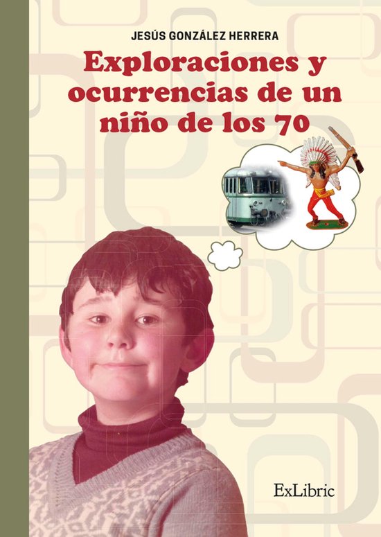 Exploraciones y ocurrencias de un niño de los 70 - cover