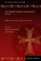 The Mystical Tradition of the Eastern Church: Studies in Patristics, Liturgy, and Practice