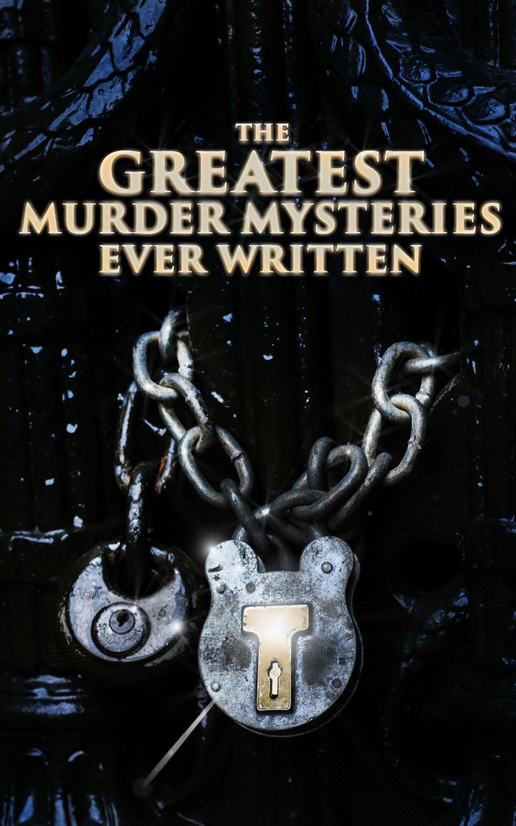 The Greatest Murder Mysteries Ever Written - Arthur Conan Doyle