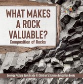 What Makes a Rock Valuable? : Composition of Rocks Geology Picture Book Grade 4 Children's Science Education Books
