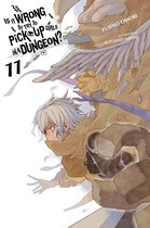 Is It Wrong to Pick Up Girls in a Dungeon? 11 - Is It Wrong to Try to Pick Up Girls in a Dungeon?, Vol. 11 (light novel)