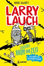 Larry Lauch - Larry Lauch zerstört Raum und Zeit