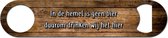 Bieropener Met Tekst "In de hemel is geen bier, daarom drink ik het hier" - Speedopener - Bier Cadeau - Fles Opener - Bierflesopener
