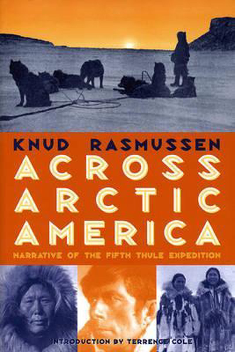 Across Arctic America - Knud Rasmussen