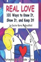 Real Love 101 Ways to Know It, Show It, and Keep It!