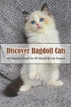 Discover Ragdoll Cats_ An Essential Book For All Would-be Cat Owners