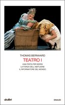 Il Teatro di Thomas Bernhard 1 - Teatro I