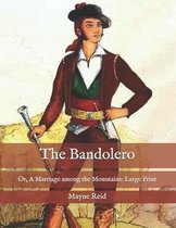 The Bandolero: Or, A Marriage among the Mountains