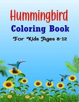 Hummingbird Coloring Book For Kids Ages 8-12