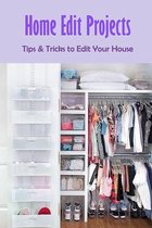 Home Edit Projects: Tips & Tricks to Edit Your House