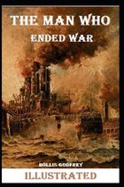 The Man Who Ended War Illustrated