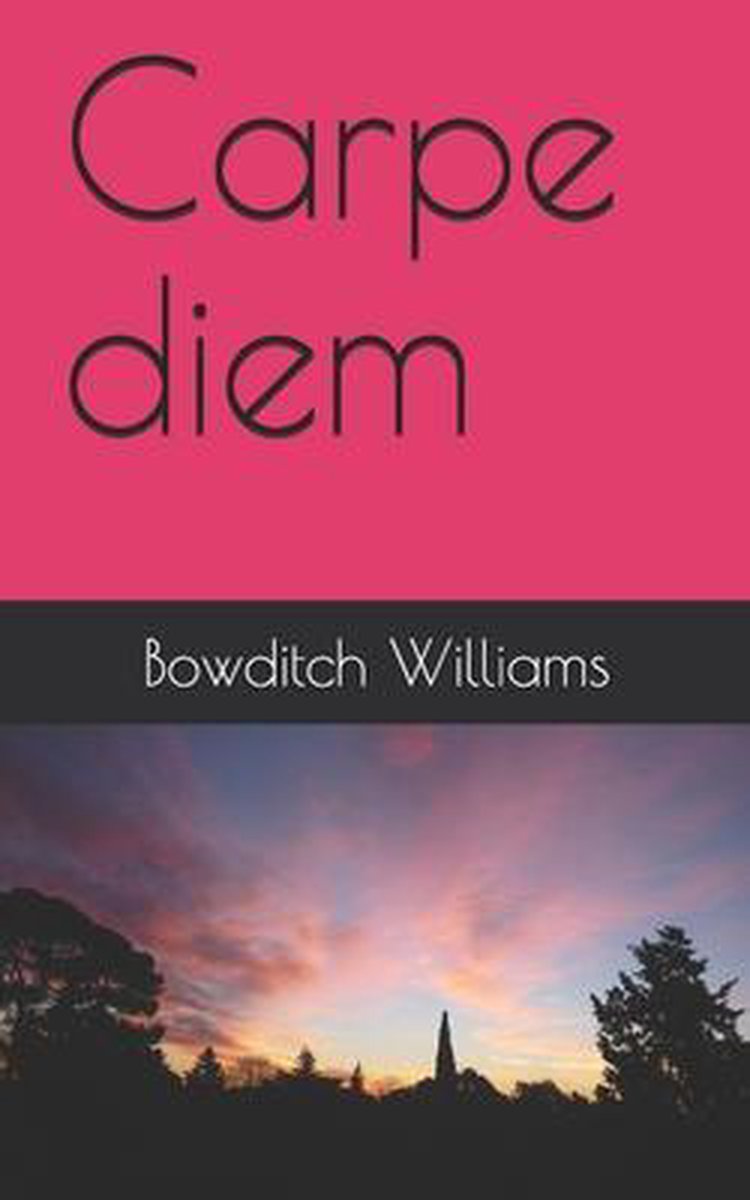 Carpe diem - Bowditch Williams