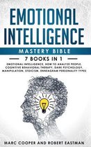 Emotional Intelligence Mastery Bible: 7 Books in 1 - Emotional Intelligence, How to Analyze People, Cognitive Behavioral Therapy, Dark Psychology, Man