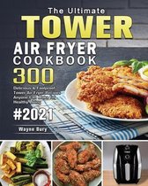 The Ultimate Tower Air Fryer Cookbook 2021