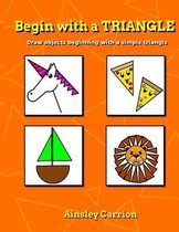 Begin with a TRIANGLE