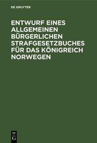 Entwurf Eines Allgemeinen Burgerlichen Strafgesetzbuches Fur Das Koenigreich Norwegen