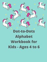 Dot-to-Dots Alphabet Workbook for Kids - Ages 4 to 6