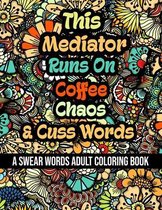 This Mediator Runs On Coffee, Chaos and Cuss Words