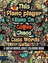 This Piano player Runs On Coffee, Chaos and Cuss Words