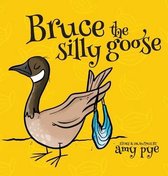 Bruce the Silly Goose