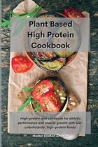 Planet Based High Protein Cookbook