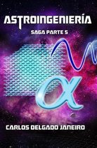 Astroingenieria saga parte 5