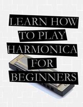 Learn How To Play Harmonica For Beginners