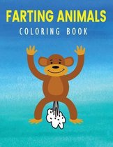 Farting Animals Coloring Book: Funny Farting Animals Coloring Book: Hilariously funny coloring book of animals gone wild: An Adult Coloring Book for Animal Lovers