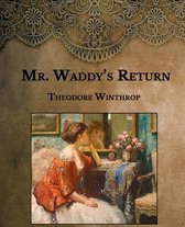 Mr. Waddy's Return