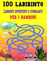 100 Labirinto Labirinti Divertenti E Stimolanti Per i Bambini: (8,5''x11,5 '') Eta 4-8