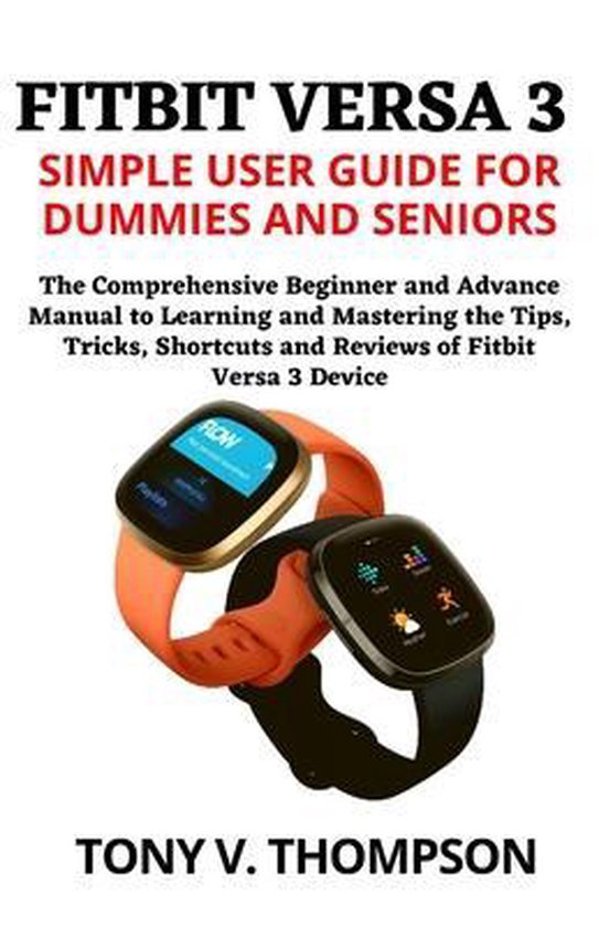 Fitbit Versa 3 Simple User Guide for Dummies and Seniors ...