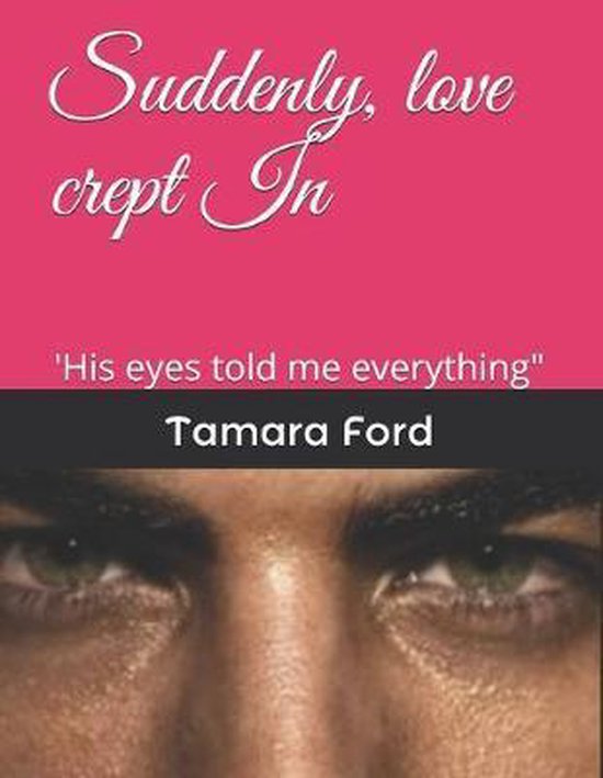 Suddenly, love crept In