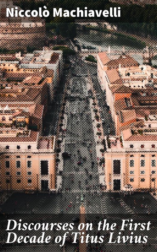 Discourses on the First Decade of Titus Livius - cover