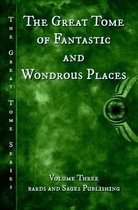 The Great Tome Series 3 - The Great Tome of Fantastic and Wondrous Places