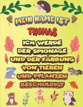 Mein Name ist Thomas Ich werde der Spionage und der Farbung von Tieren und Pflanzen beschuldigt